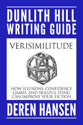 Cover Image of Verisimilitude: How Illusions, Confidence Games, and Skillful Lying can Improve Your Fiction